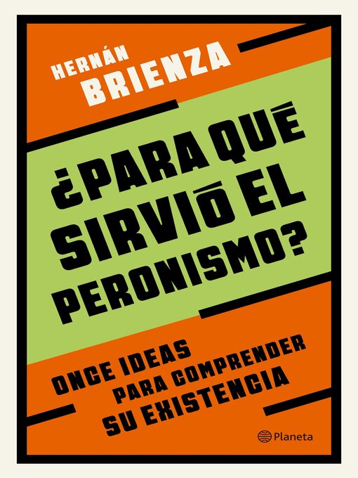 Title details for ¿Para qué sirvió el peronismo? by Hernán Brienza - Available